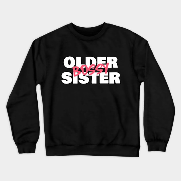 Bossy Older Sister Crewneck Sweatshirt by Art Deck